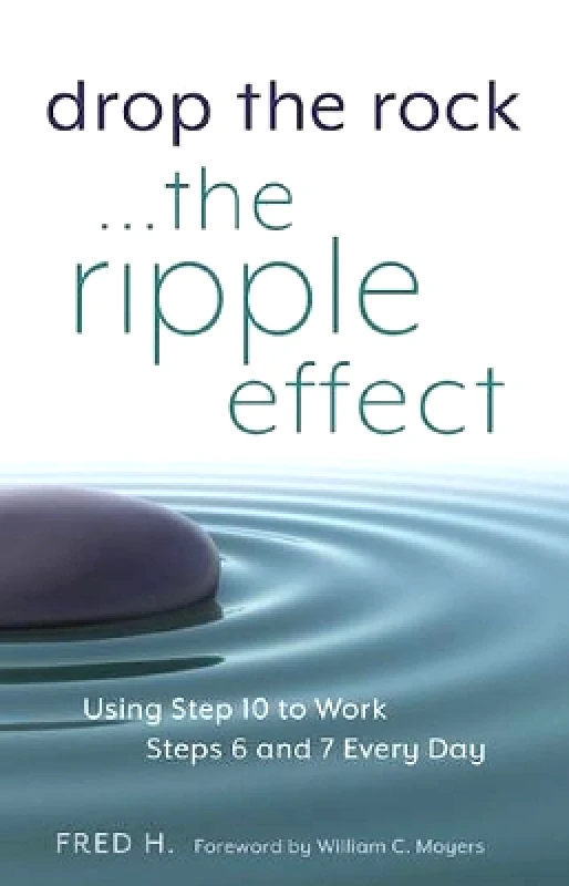 Hazelden Information & Educational Services Drop the Rock... The Ripple Effect Fred H. Hazelden Information & Educational Services 0420