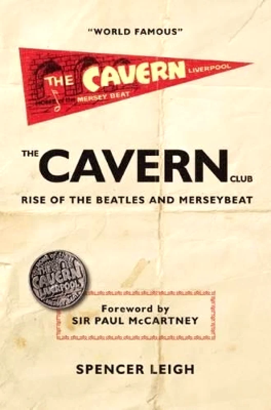 McNidder & Grace Cavern Club: The Rise of the Beatles and Merseybeat Spencer Leigh McNidder & Grace