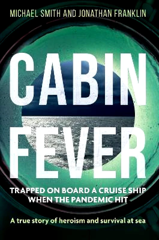 Endeavour Cabin Fever: Trapped on board a cruise ship when the pandemic hit. A true story of heroism and survival at sea Jonathan Franklin Endeavour Hardback 2022
