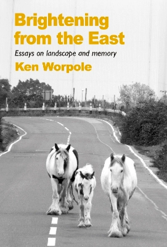 Little Toller Books Brightening from the East Ken Worpole Little Toller Books