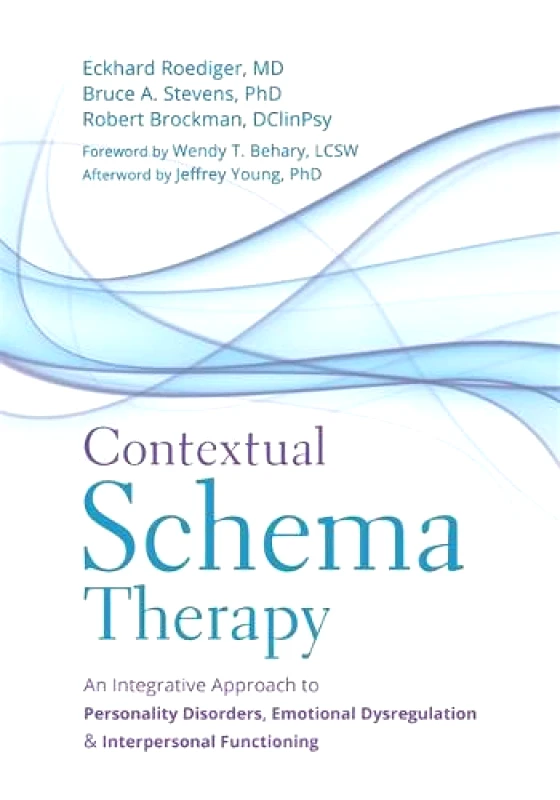 New Harbinger Publications Contextual Schema Therapy: An Integrative Approach to Personality Disorders, Emotional Dysregulation, and Interpersonal Functioning Robert Brockman New Harbinger Publications