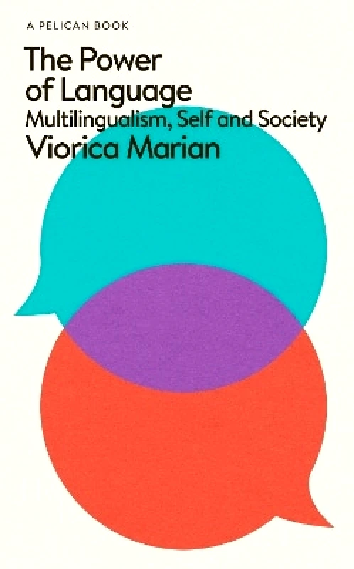 Pelican The Power of Language: Multilingualism, Self and Society Viorica Marian Pelican