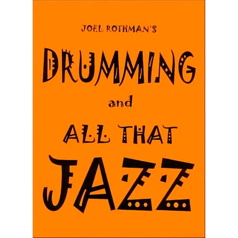 JOEL ROTHMAN Rothman - Drumming And All That Jazz
