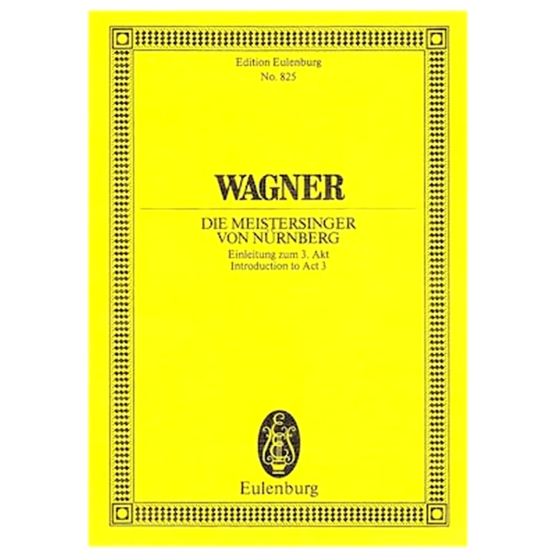 EDITIONS EULENBURG Wagner - Die Meistersinger Von Nürnberg Introduction To Act 3 [pocket Score]