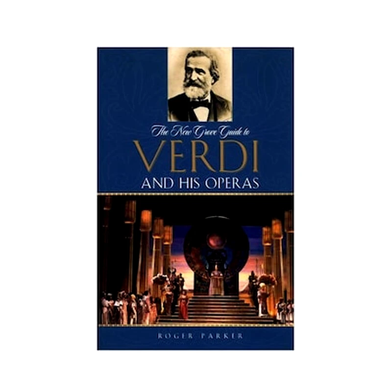 OXFORD UNIVERSITY PRESS The New Grove Guide To Verdi And His Operas