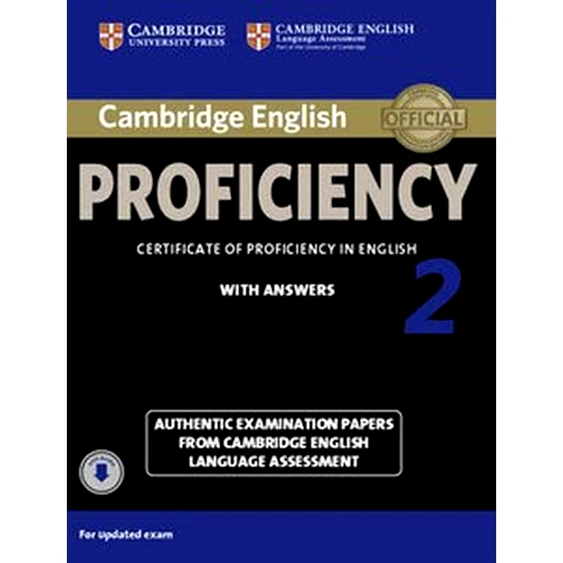 The Cambridge English Proficiency 2 Students Book with Answers with Audio Cambridge English Proficiency 2 Students Book with Answers with Audio- Authentic Examination Papers from Cambridge English Language Assessment