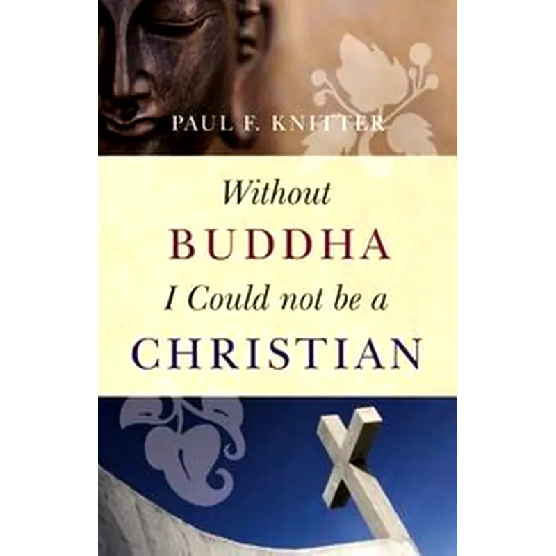 Without Buddha I Could Not be a Christian
