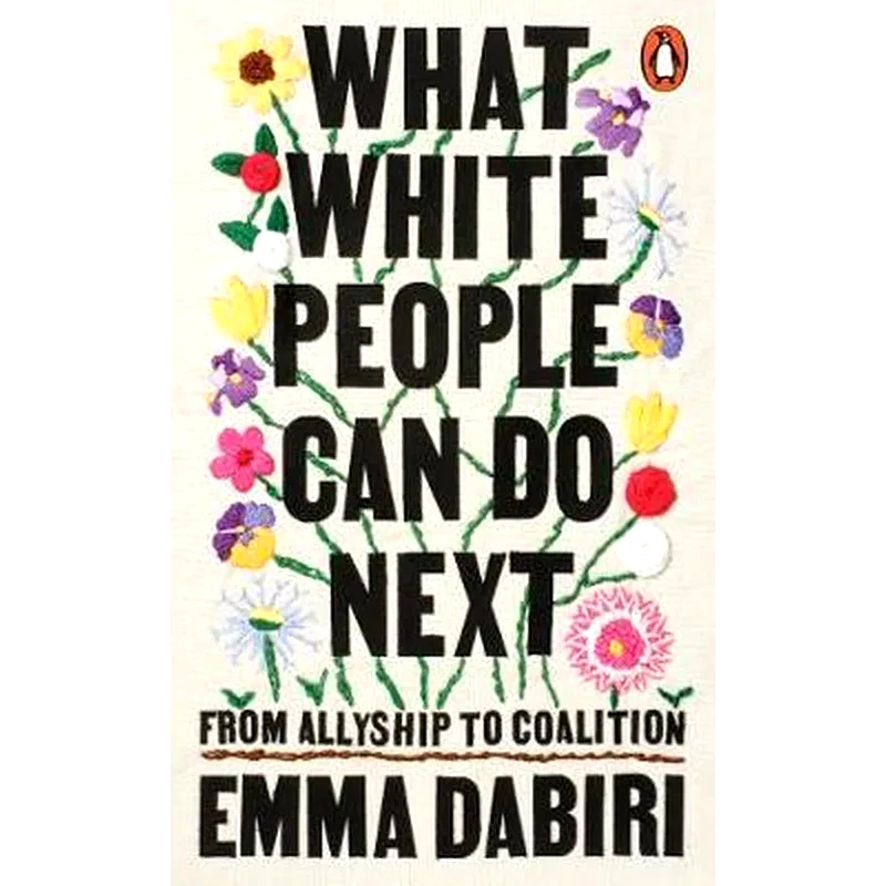 What White People Can Do Next : From Allyship to Coalition