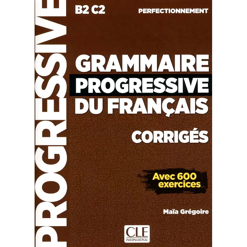 Grammaire progressive du français - Niveau perfectionnement B2/C2