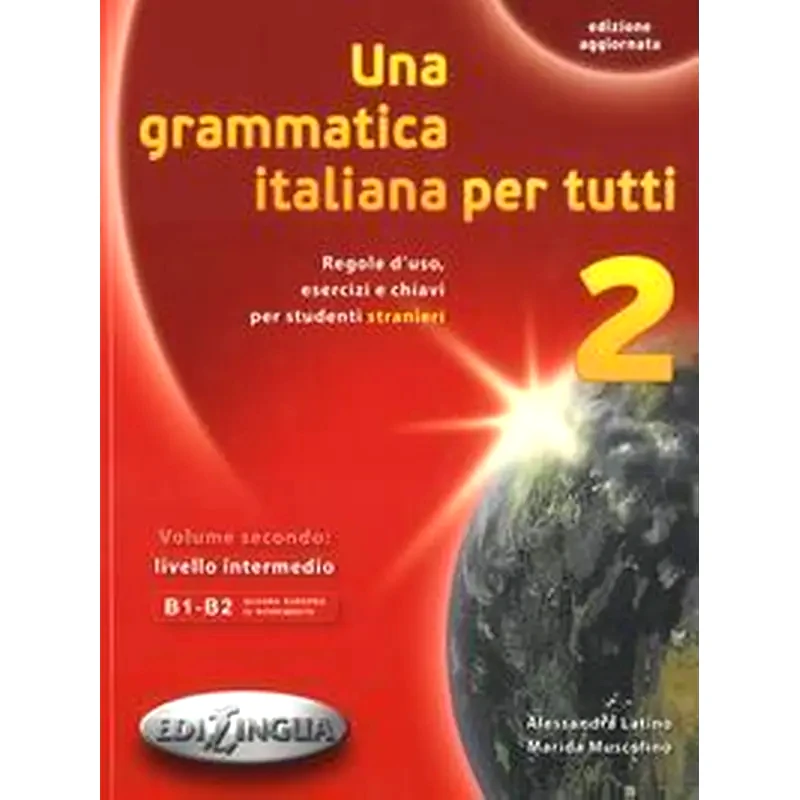 Una Grammatica Italiana Per Tutti 2 B1 + B2 N/E
