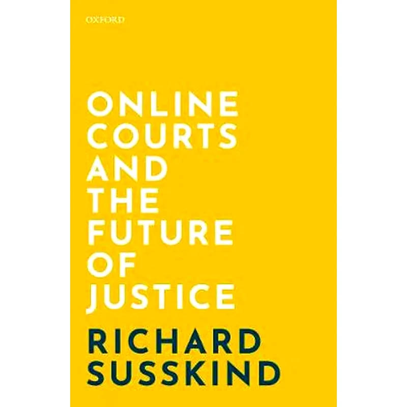Online Courts and the Future of Justice