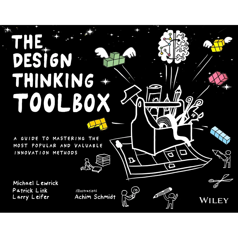 The Design Thinking Toolbox - A Guide to Mastering the Most Popular and Valuable Innovation Methods