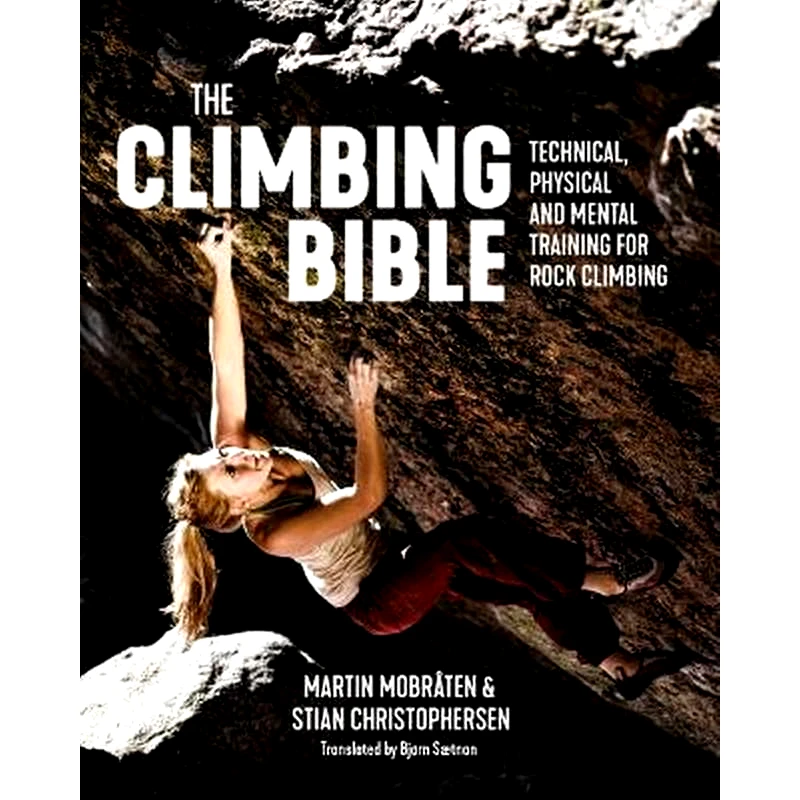 THE CLIMBING BIBLE: TECHNICAL, PHYSICAL