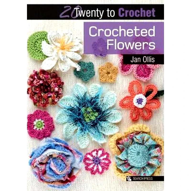 20 to Crochet: Crocheted Flowers