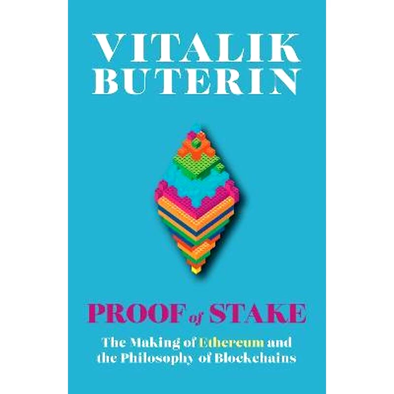 Proof of Stake : The Making of Ethereum and the Philosophy of Blockchains