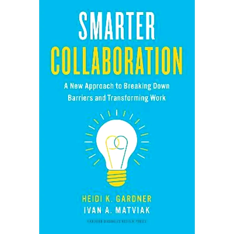 Smarter Collaboration : A New Approach to Breaking Down Barriers and Transforming Work