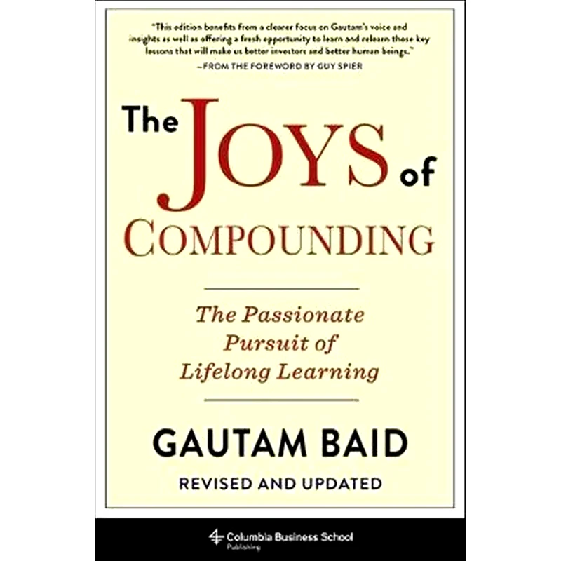 The Joys of Compounding: The Passionate Pursuit of Lifelong Learning, Revised and Updated : The Passionate Pursuit of Lifelong Learning, Revised and Updated