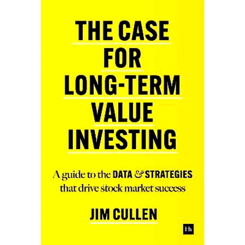The Case for Long-Term Investing : A guide to the data and strategies that drive stock market success