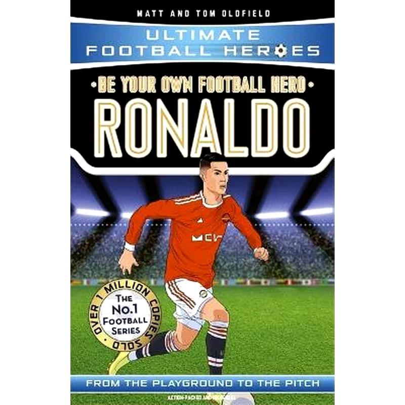 Be Your Own Football Hero: Ronaldo (Ultimate Football Heroes - the No. 1 football series)