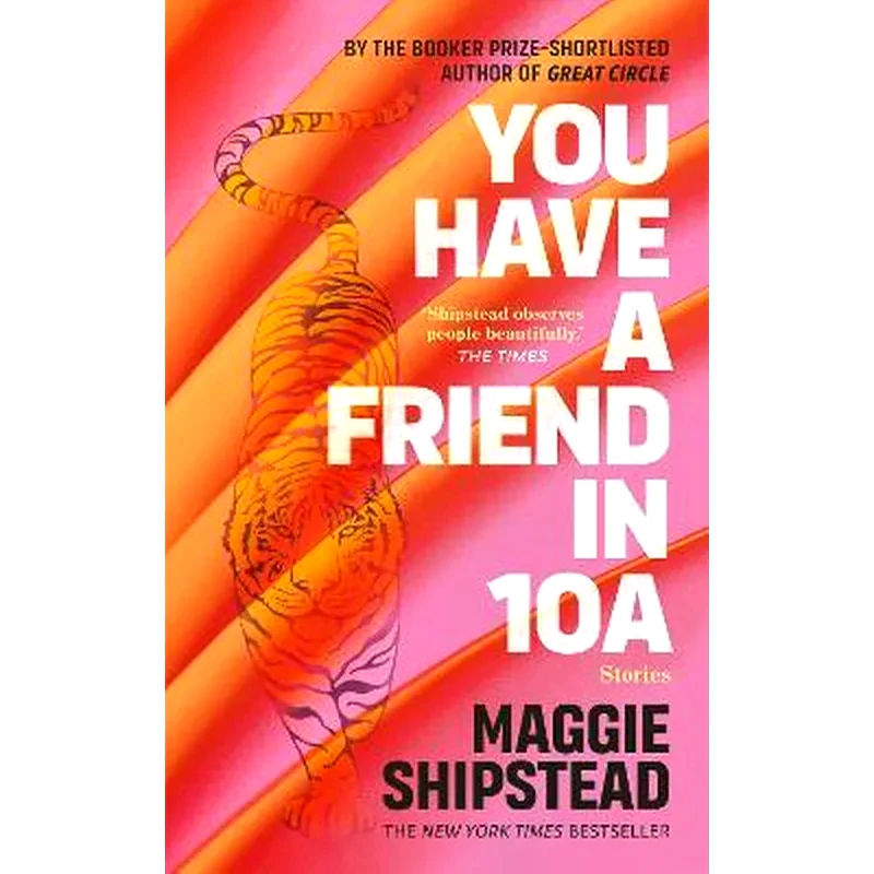 You have a friend in 10A : By the 2022 Womens Fiction Prize and 2021 Booker Prize shortlisted author of GREAT CIRCLE