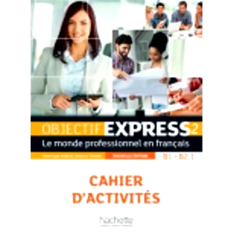 Objectif Express 2 B1 + B2.1 Cahier New Edition