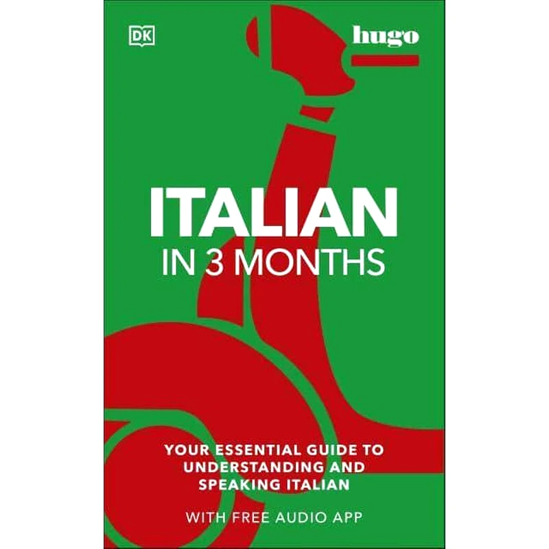Italian in 3 Months with Free Audio App : Your Essential Guide to Understanding and Speaking Italian