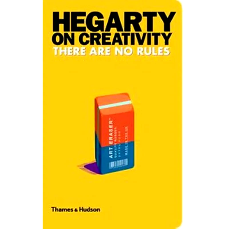 HEGARTY ON CREATIVITY:THERE ARE NO RULES
