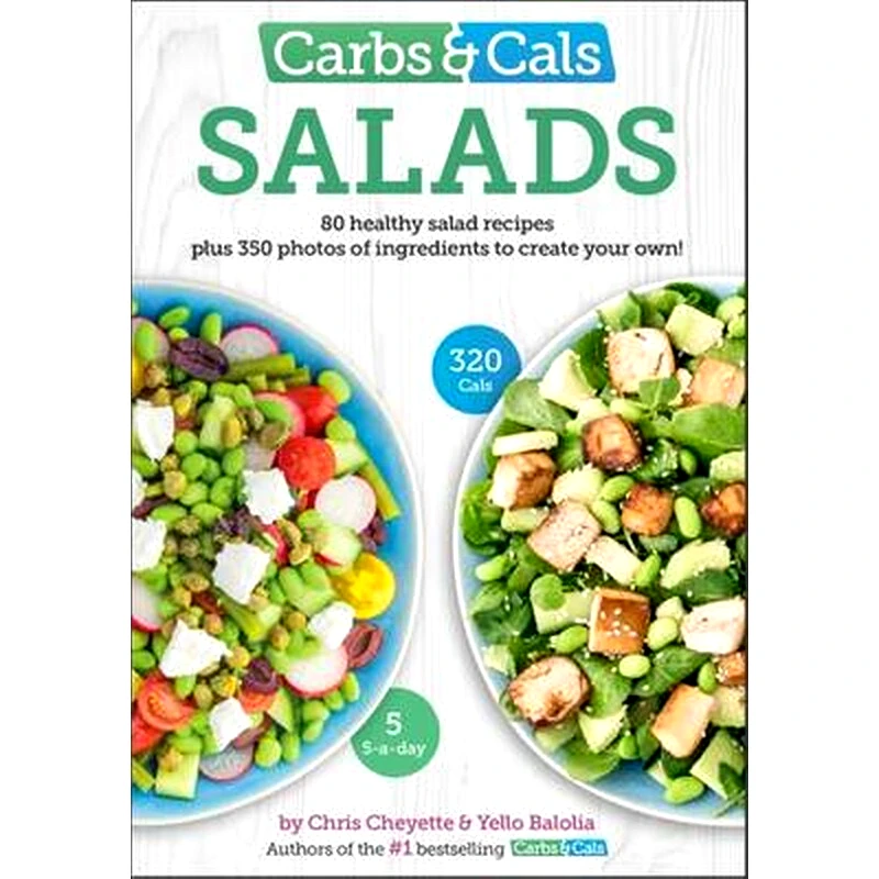 Carbs Cals Salads : 80 Healthy Salad Recipes 350 Photos of Ingredients to Create Your Own!