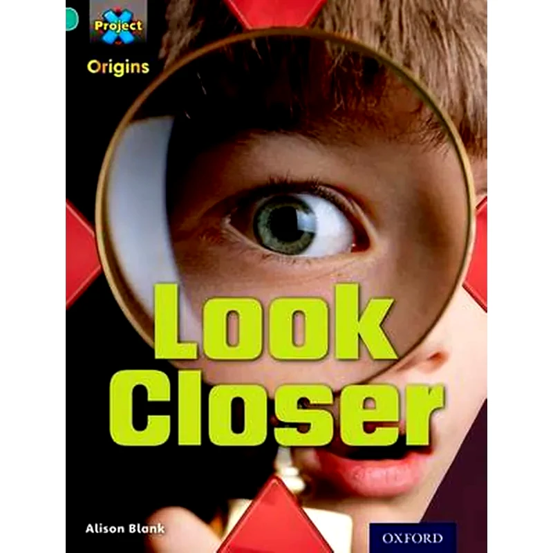 Project X Origins- Turquoise Book Band, Oxford Level 7- Hide and Seek- Look Closer