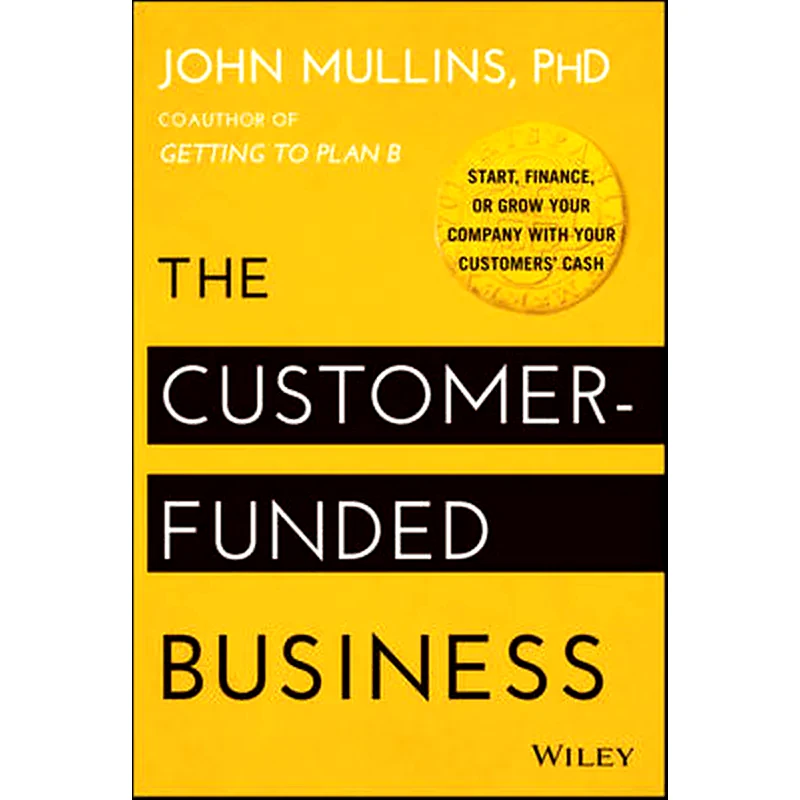 The Customer-Funded Business