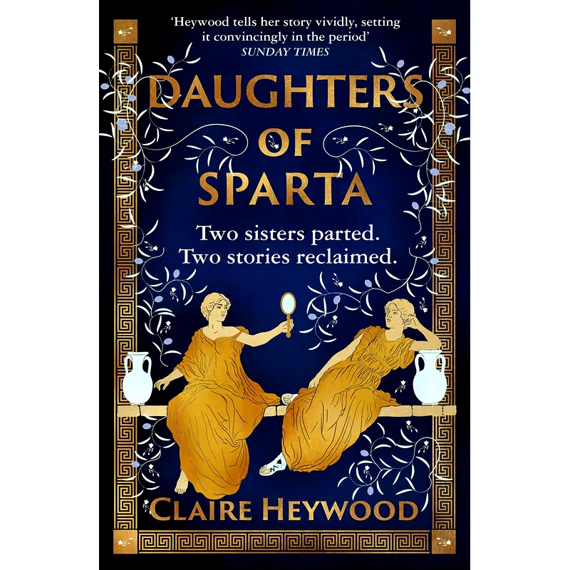 Daughters of Sparta: A tale of secrets, betrayal and revenge from mythologys most vilified women