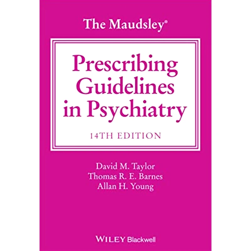 The Maudsley Prescribing Guidelines in Psychiatry, 14th Edition