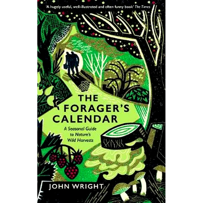 The Foragers Calendar : A Seasonal Guide to Natures Wild Harvests