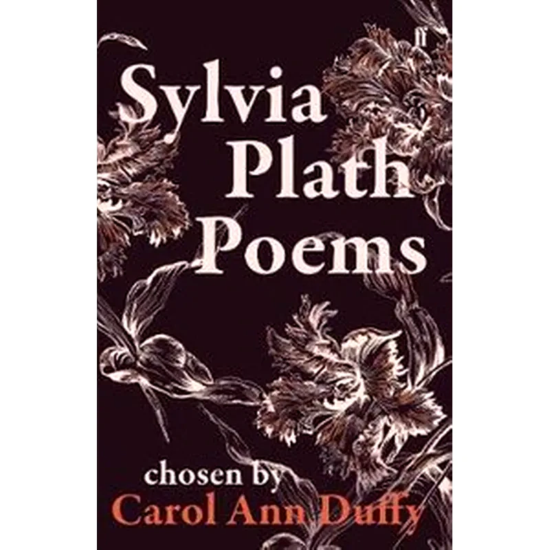 Sylvia Plath Poems Chosen by Carol Ann Duffy