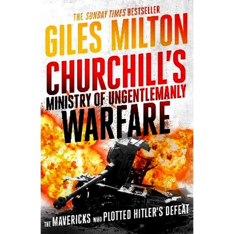 Churchills Ministry of Ungentlemanly Warfare