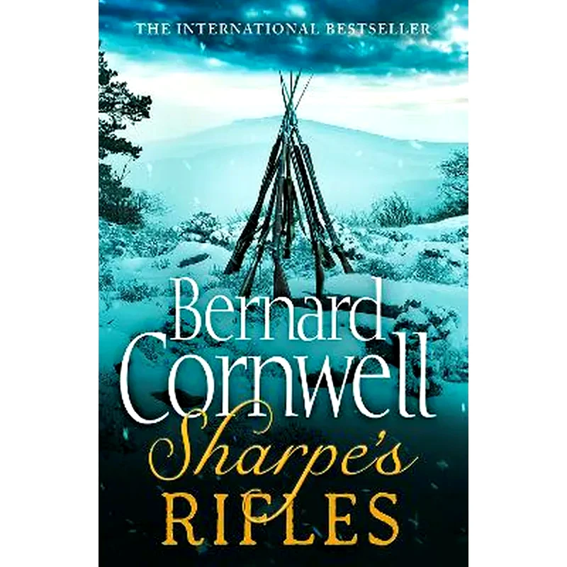 Sharpes Rifles The French Invasion of Galicia, January 1809 (the Sharpe Series, Book 6)