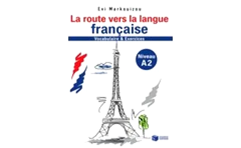 La route vers la langue francaise-vocabulaire et exercises - Niveau A2