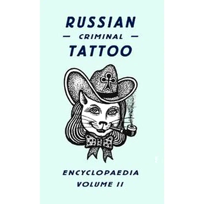 Russian Criminal Tattoo Encyclopaedia Volume II v. II Russian Criminal Tattoo Encyclopaedia Vol.II Russian Criminal Tattoo Enc.Vol.II