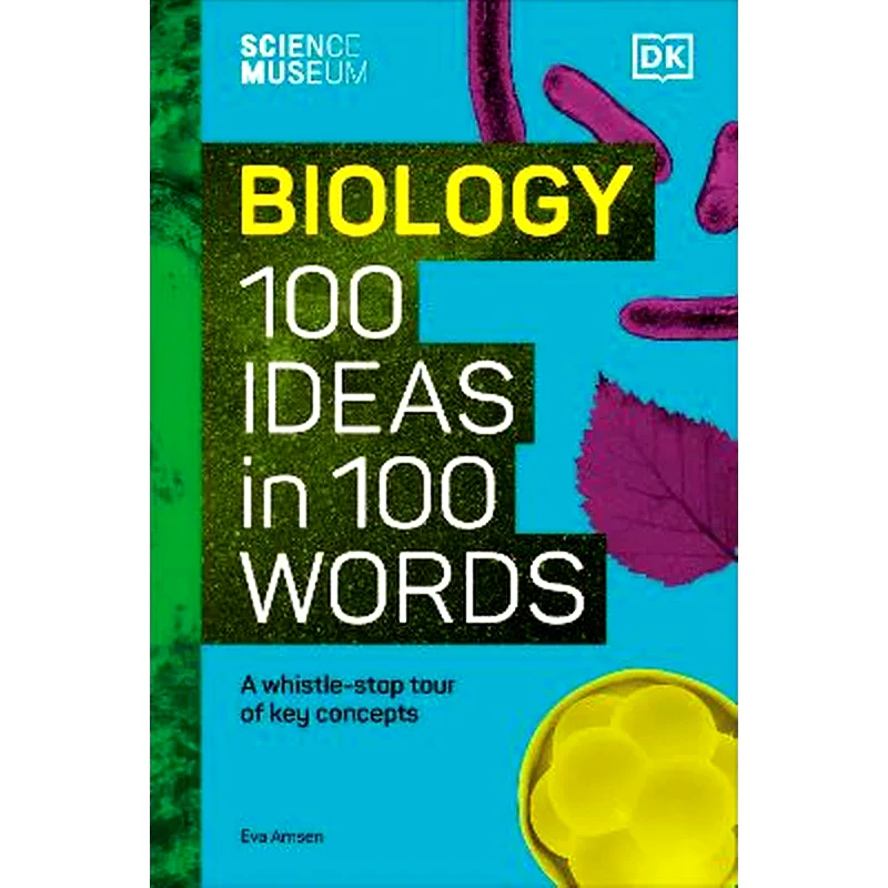 The Science Museum Biology 100 Ideas in 100 Words