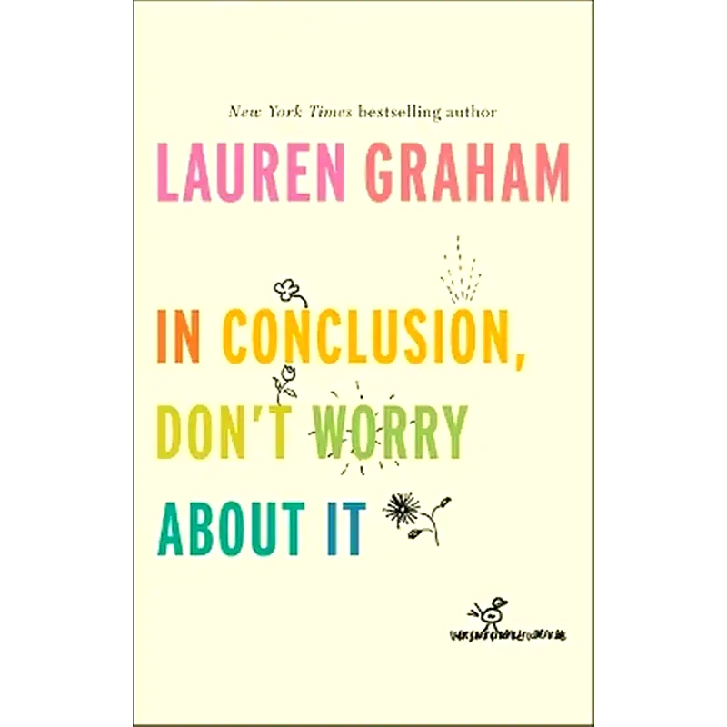 In Conclusion, Dont Worry About It