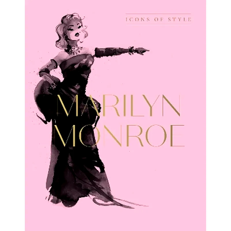 Marilyn Monroe: Icons Of Style, for fans of Megan Hess, The Little Booksof Fashion and The Complete Catwalk Collections