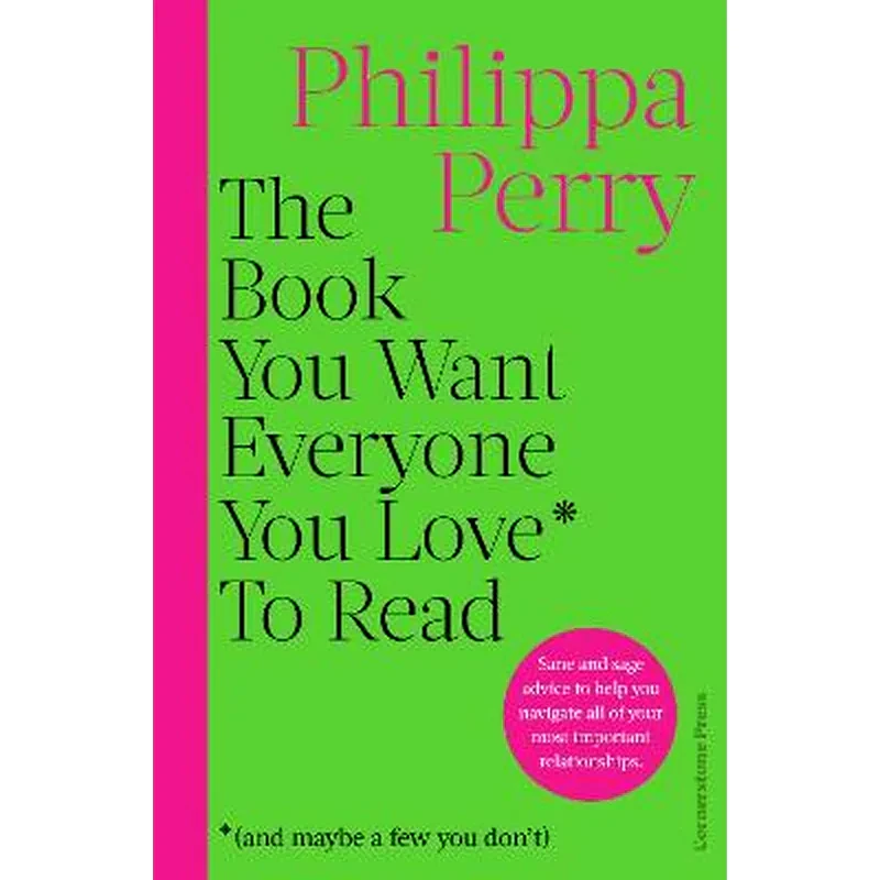 Book You Want Everyone You Love* To Read *(and maybe a few you dont)