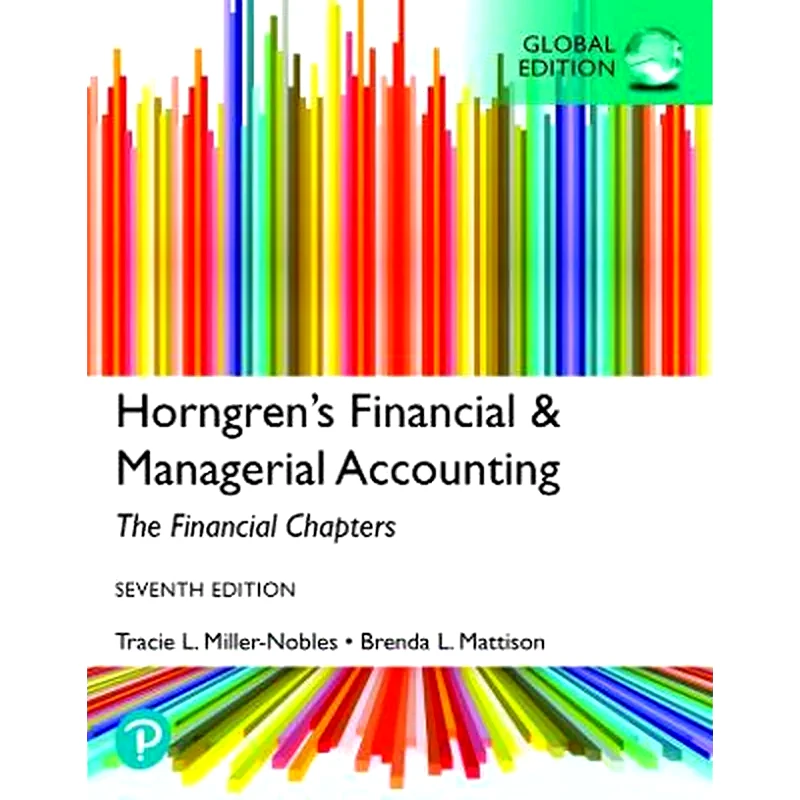 Horngrens Financial Managerial Accounting, The Financial Chapters, Global Edition