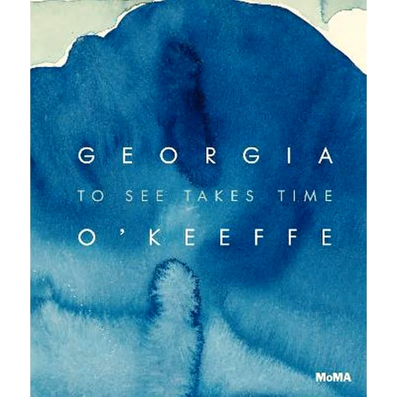 Georgia OKeeffe: To See Takes Time