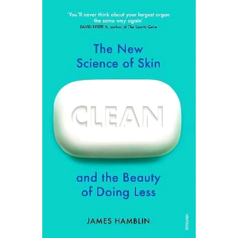 Clean : The New Science of Skin and the Beauty of Doing Less