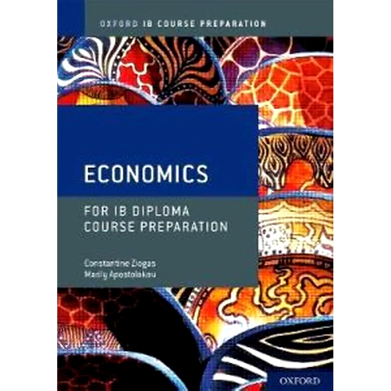 Oxford IB Diploma Programme: IB Course Preparation Economics Student Book