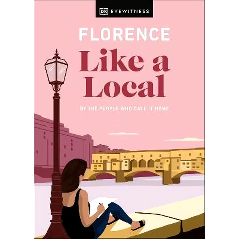 Florence Like a Local : By the People Who Call It Home