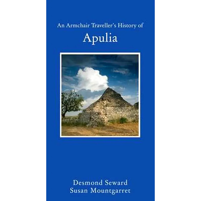 An Armchair Travellers History of Apulia