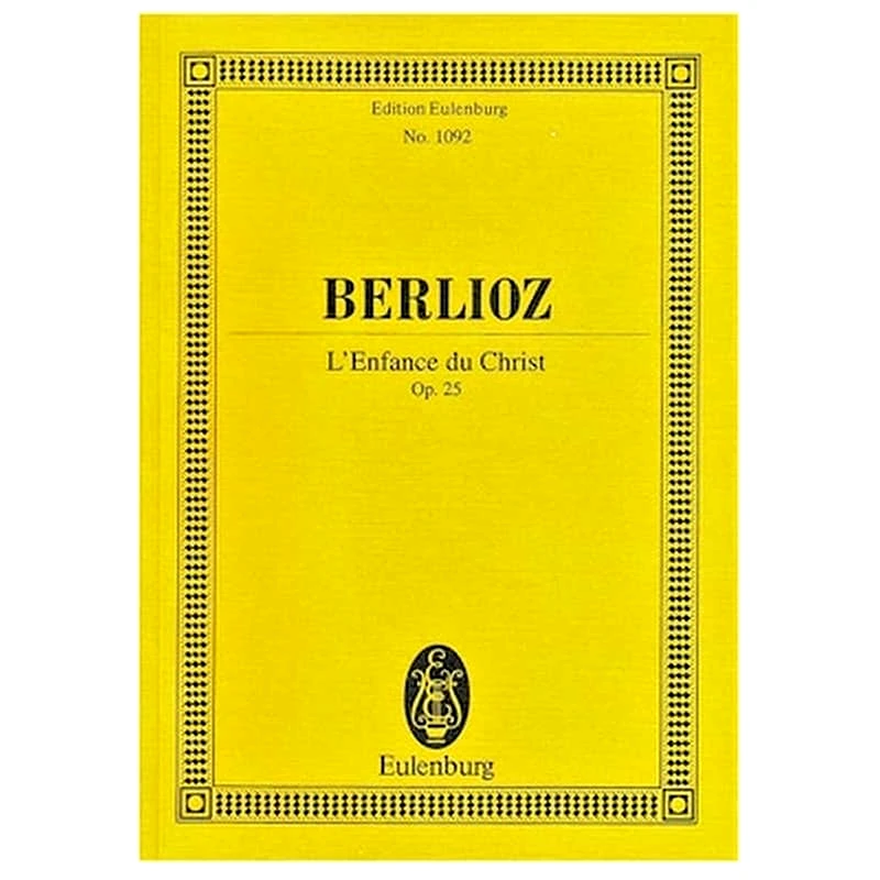 EDITIONS EULENBURG Berlioz - L Enfance Du Christ Op.25 [pocket Score]