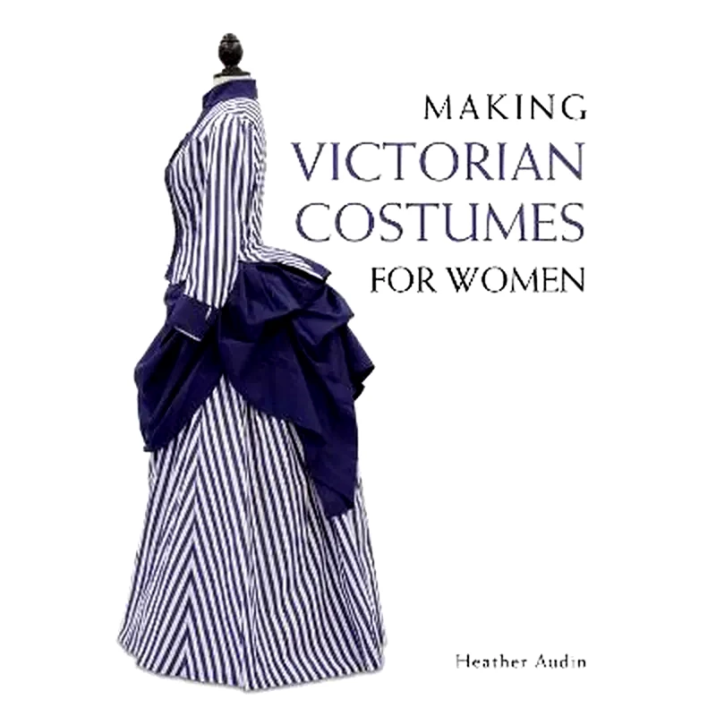 Making Victorian Costumes for Women